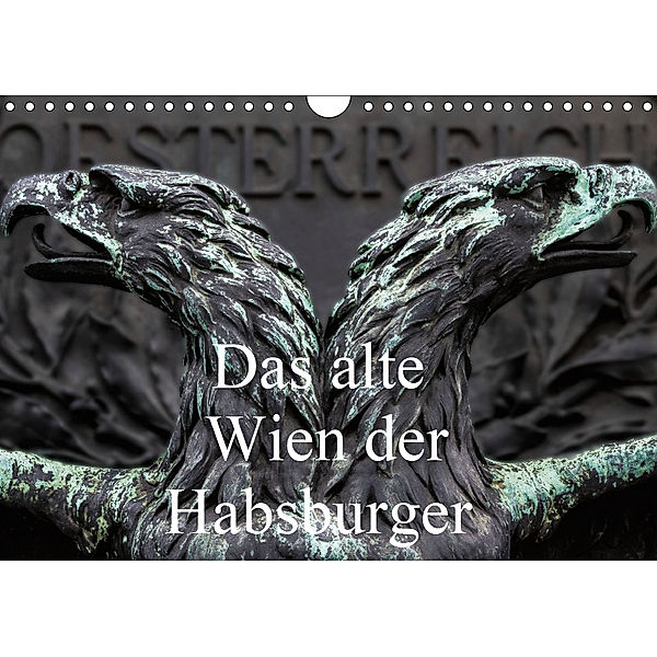 Das alte Wien der Habsburger (Wandkalender 2019 DIN A4 quer), Boris Robert