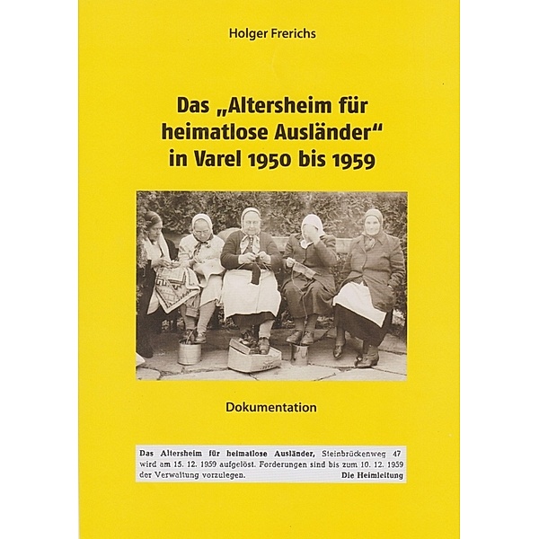 Das Altersheim für heimatlose Ausländer in Varel 1950-1959, Holger Frerichs