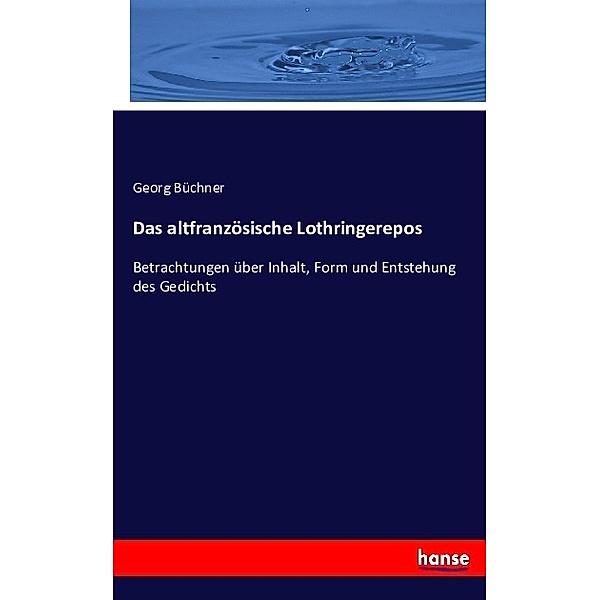 Das altfranzösische Lothringerepos, Georg BüCHNER