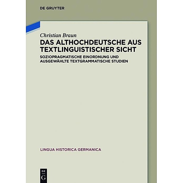 Das Althochdeutsche aus textlinguistischer Sicht / Lingua Historica Germanica Bd.14, Christian Braun