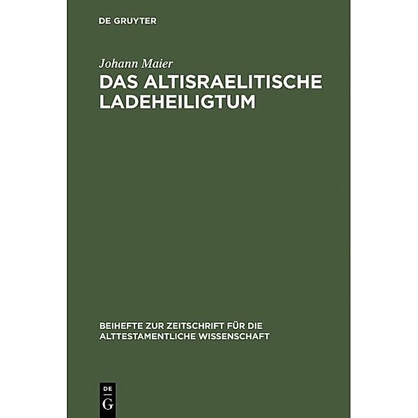 Das altisraelitische Ladeheiligtum / Beihefte zur Zeitschrift für die alttestamentliche Wissenschaft Bd.93, Johann Maier
