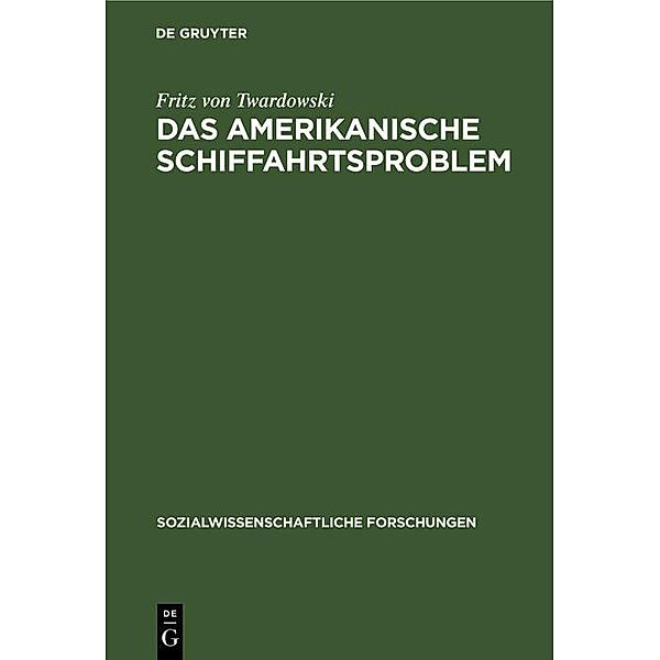 Das amerikanische Schiffahrtsproblem / Sozialwissenschaftliche Forschungen Bd.4, 1, Fritz von Twardowski
