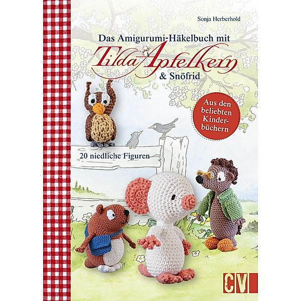 Das Amigurumi-Häkelbuch mit Tilda Apfelkern & Snöfrid, Sonja Herberhold