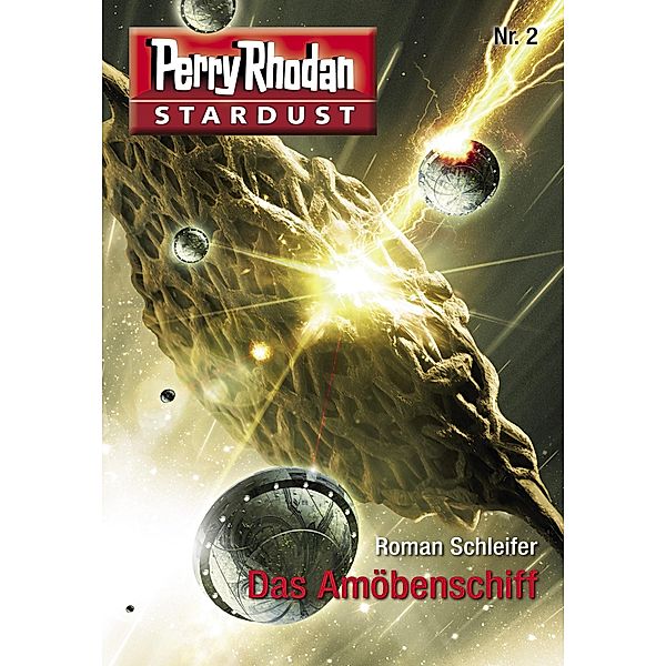 Das Amöbenschiff / Perry Rhodan Miniserie - Stardust Bd.2, Roman Schleifer