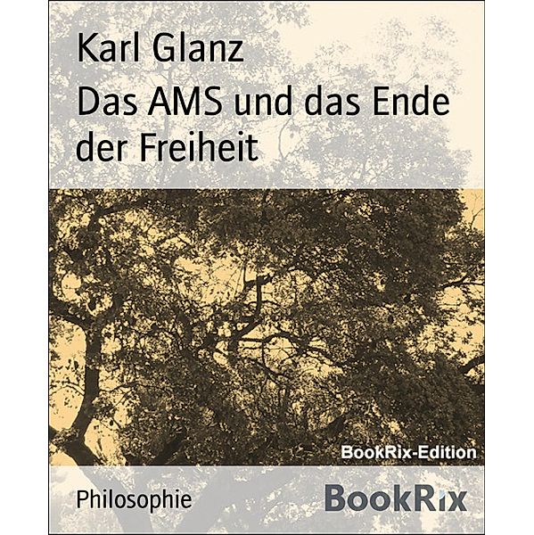 Das AMS und das Ende der Freiheit, Karl Glanz