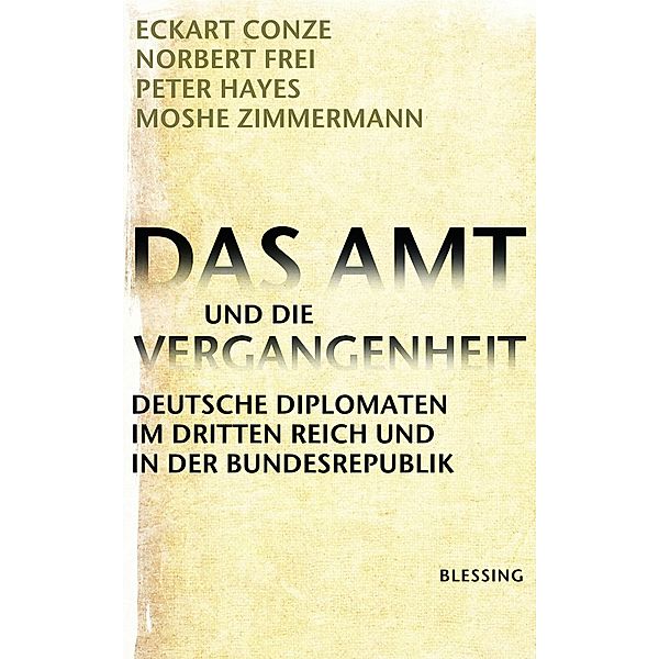 Das Amt und die Vergangenheit, Eckart Conze, Norbert Frei, Peter Hayes, Moshe Zimmermann