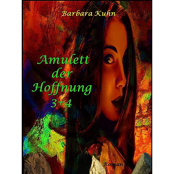 Das Amulett der Hoffnung 3+4 Fesseln/ Schicksal / Das Amulett der Hoffnung Bd.2, Barbara Kuhn