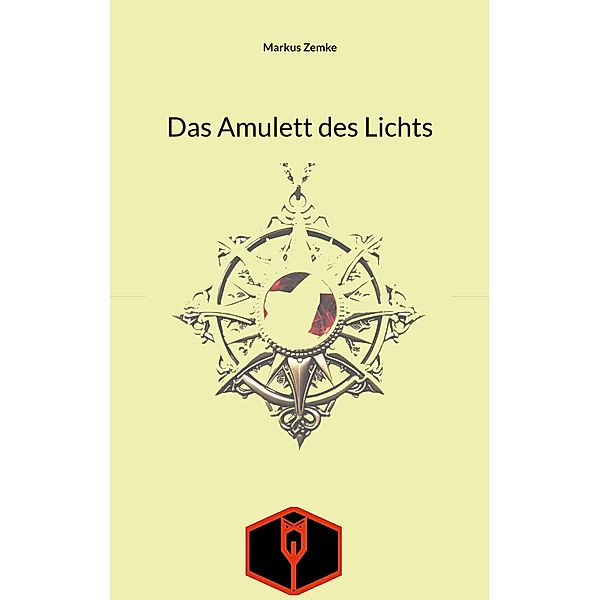 Das Amulett des Lichts / Heinz Ortin Bd.3, Markus Zemke
