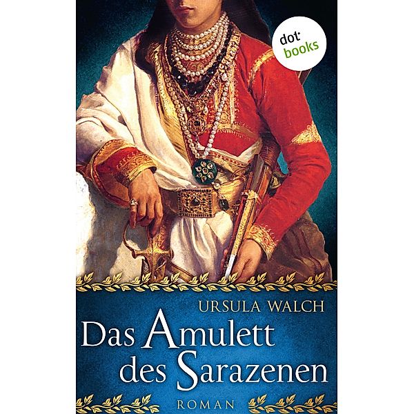 Das Amulett des Sarazenen / Sarazenen Saga Bd.2, Ursula Walch