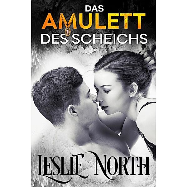 Das Amulett des Scheichs (Die Hochzeitswetten-Serie, #3) / Die Hochzeitswetten-Serie, Leslie North