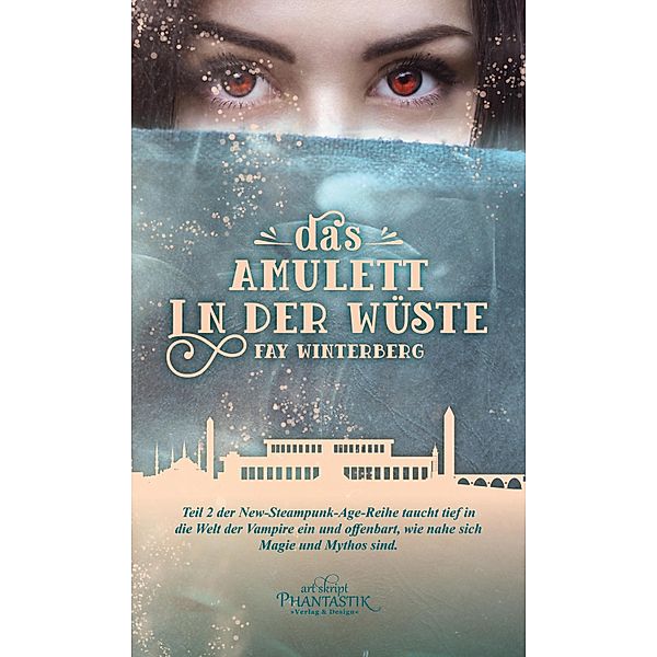 Das Amulett in der Wüste / New-Steampunk-Age-Reihe Bd.2, Fay Winterberg