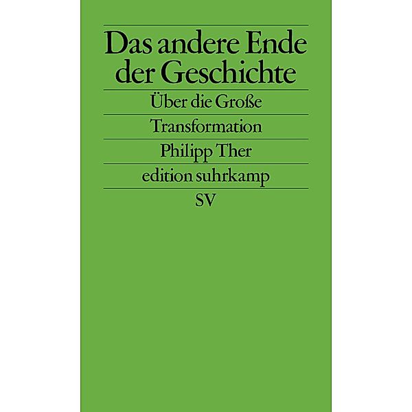 Das andere Ende der Geschichte / edition suhrkamp Bd.2744, Philipp Ther