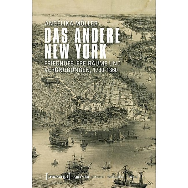Das andere New York / Amerika: Kultur - Geschichte - Politik Bd.7, Angelika Möller