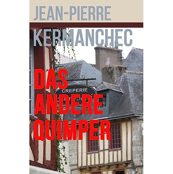 Das andere Quimper, Jean-Pierre Kermanchec