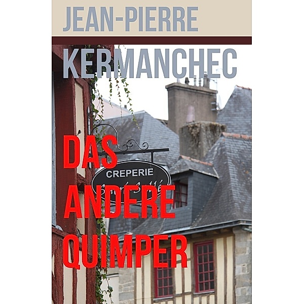 Das andere Quimper, Jean-Pierre Kermanchec