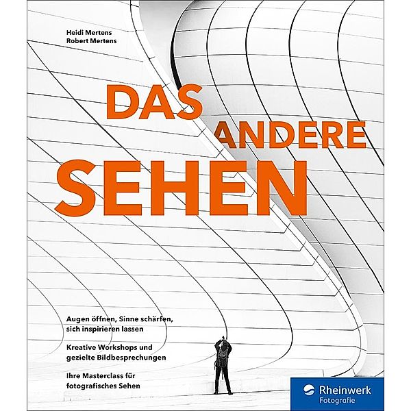 DAS ANDERE SEHEN / Rheinwerk Fotografie, Heidi Mertens, Robert Mertens