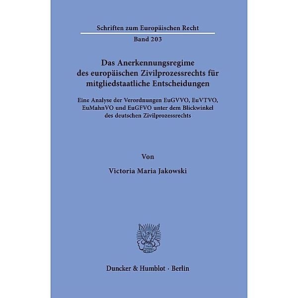 Das Anerkennungsregime des europäischen Zivilprozessrechts für mitgliedstaatliche Entscheidungen., Victoria Maria Jakowski