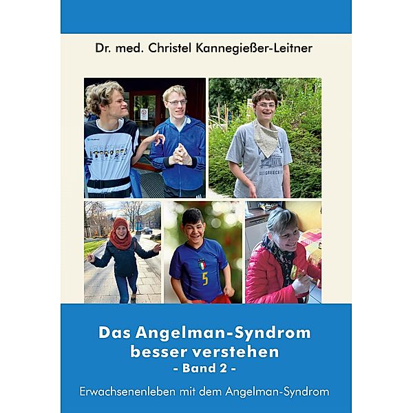 Das Angelman-Syndrom besser verstehen / Band 2, Christel Kannegiesser-Leitner