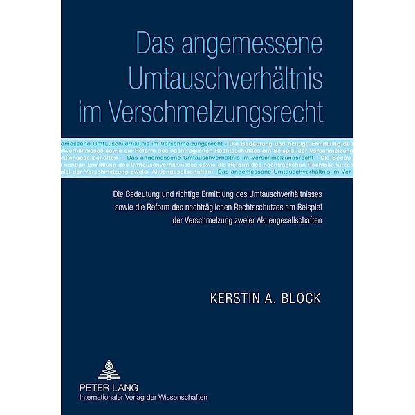 Das angemessene Umtauschverhältnis im Verschmelzungsrecht, Kerstin A. Block