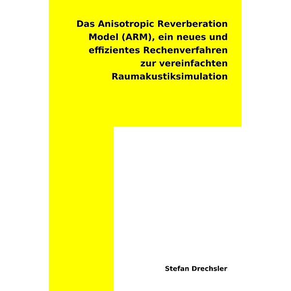 Das Anisotropic Reverberation Model (ARM), Stefan Drechsler