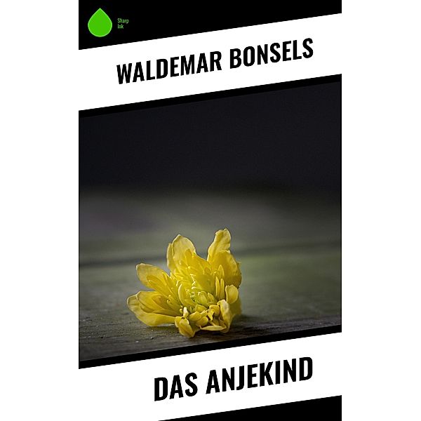 Das Anjekind, Waldemar Bonsels