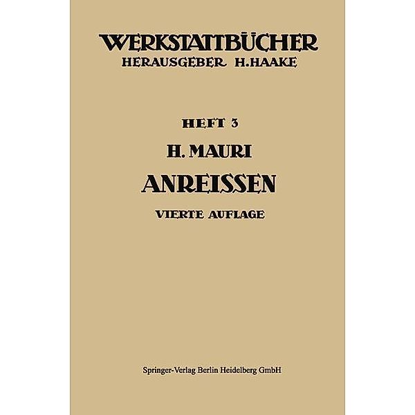 Das Anreissen in Maschinenbau-Werkstätten / Werkstattbücher Bd.3, H. Mauri