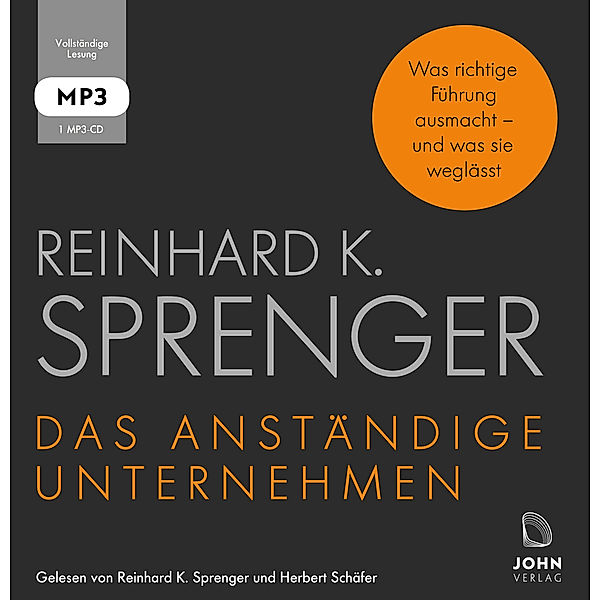 Das anständige Unternehmen: Was richtige Führung ausmacht - und was sie weglässt,Audio-CD, MP3, Reinhard K. Sprenger