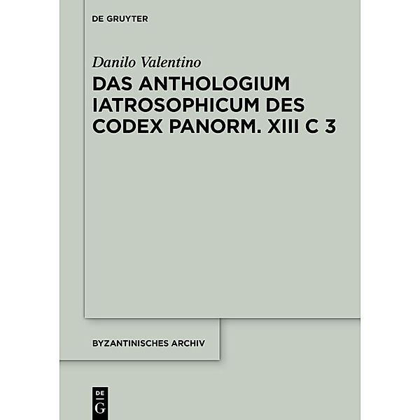 Das Anthologium Iatrosophicum des Codex Panormitanus XIII C 3, Danilo Valentino