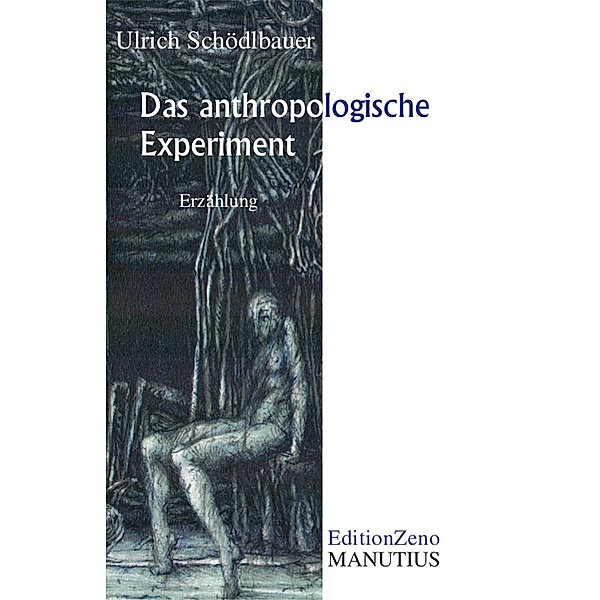 Das anthropologische Experiment, Ulrich Schödlbauer