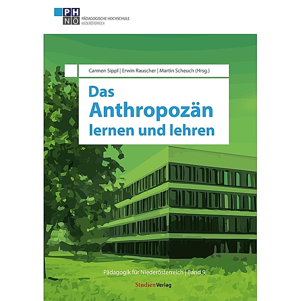 Das Anthropozän lernen und lehren / Pädagogik für Niederösterreich Bd.9