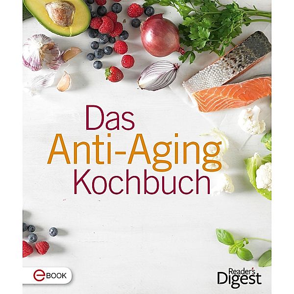 Das Anti-Aging Kochbuch