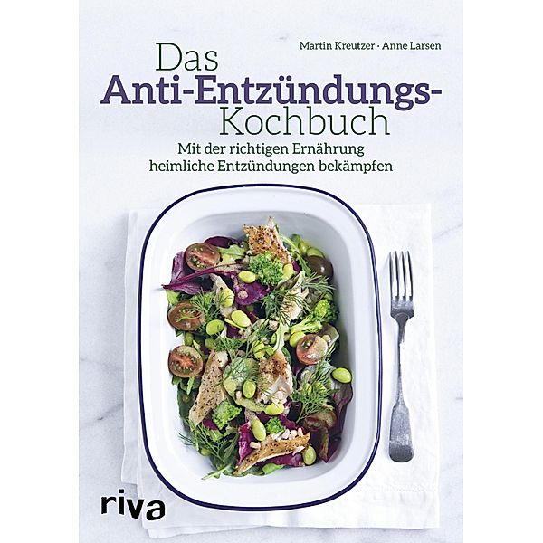 Das Anti-Entzündungs-Kochbuch, Martin Kreutzer, Anne Larsen