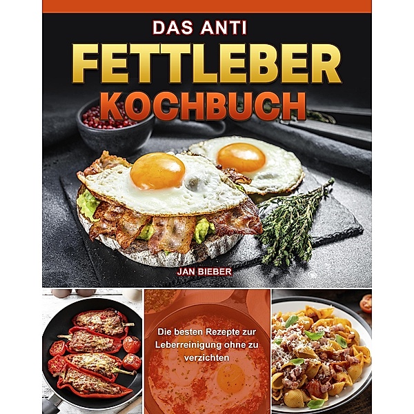 Das Anti Fettleber Kochbuch, Jan Bieber