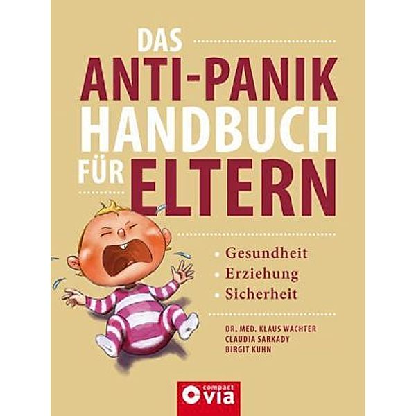 Das Anti-Panik-Handbuch für Eltern, Klaus Wachter, Claudia Sarkady, Birgit Kuhn