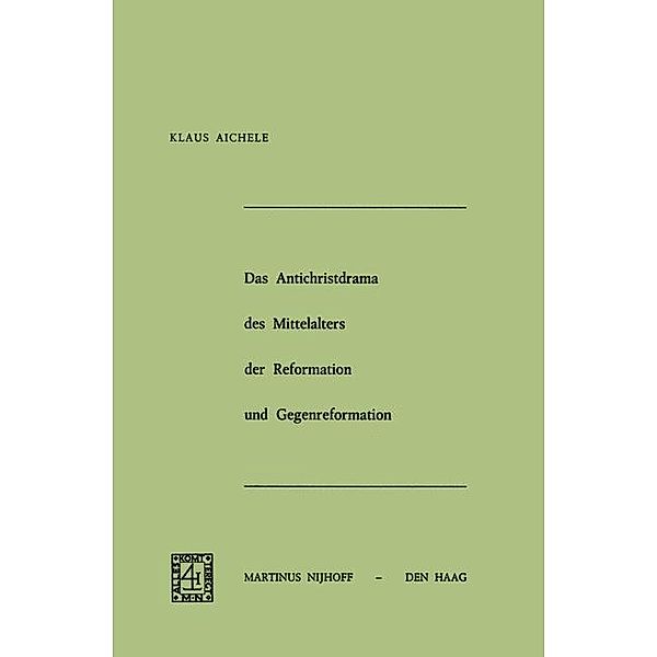 Das Antichristdrama des Mittelalters der Reformation und Gegenreformation, K. Aichele