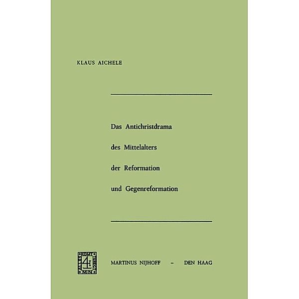 Das Antichristdrama des Mittelalters der Reformation und Gegenreformation, K. Aichele