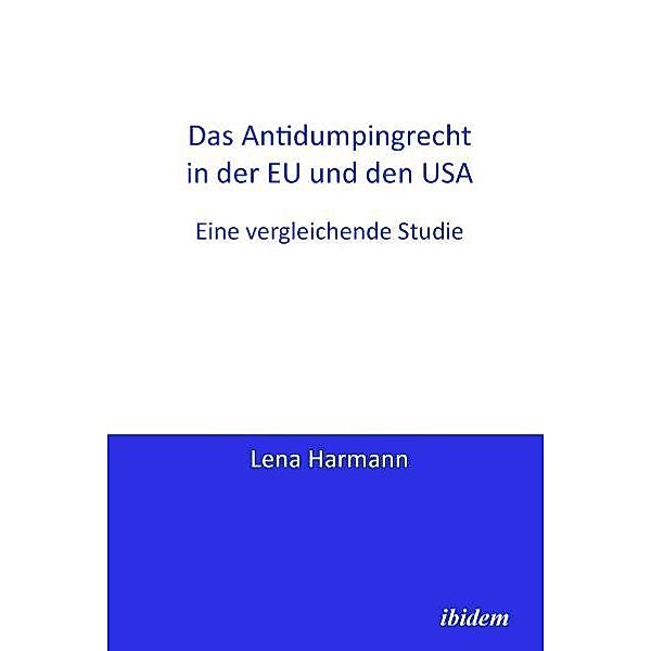 Das Antidumpingrecht in der EU und den USA, Lena Harmann