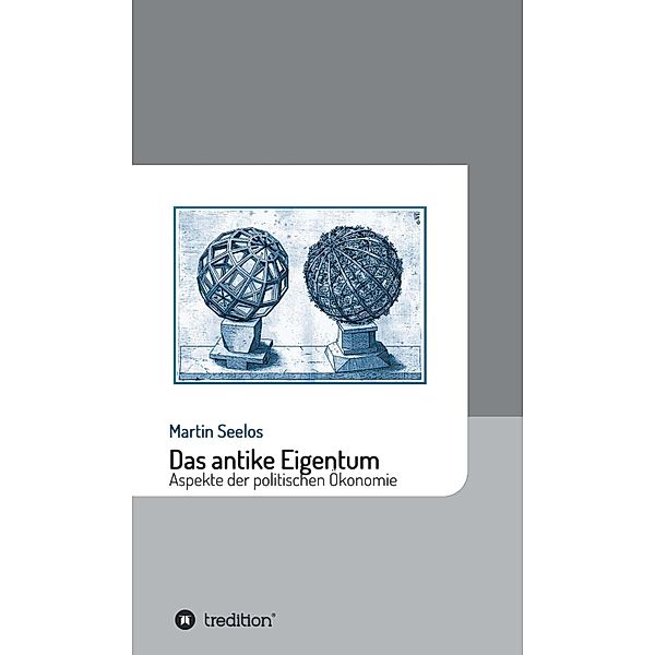 Das antike Eigentum / Beiträge zur Kulturgeschichte Bd.5, Martin Seelos