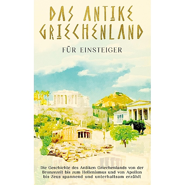 Das antike Griechenland für Einsteiger, Markus Dannen