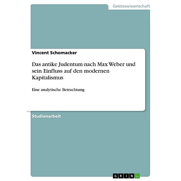 Das antike Judentum nach Max Weber und sein Einfluss auf den modernen Kapitalismus, Vincent Schomacker