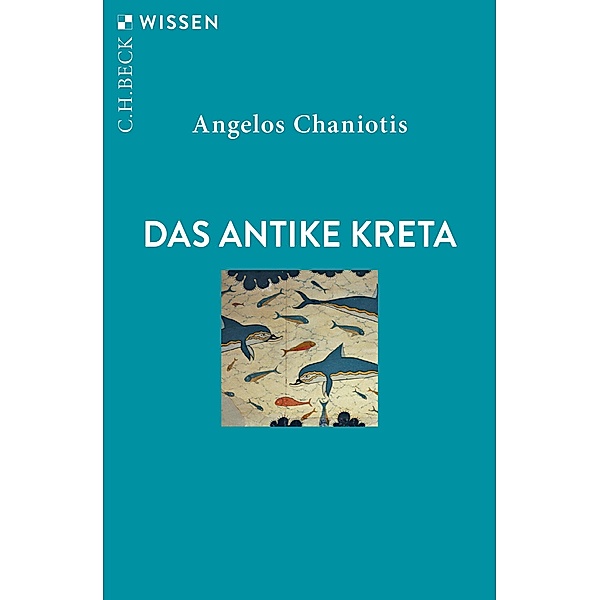 Das antike Kreta / Beck'sche Reihe Bd.2350, Angelos Chaniotis