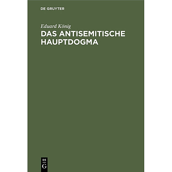 Das antisemitische Hauptdogma, Eduard König