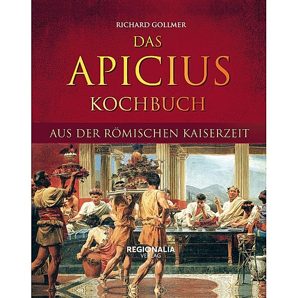 Das Apicius Kochbuch aus der römischen Kaiserzeit