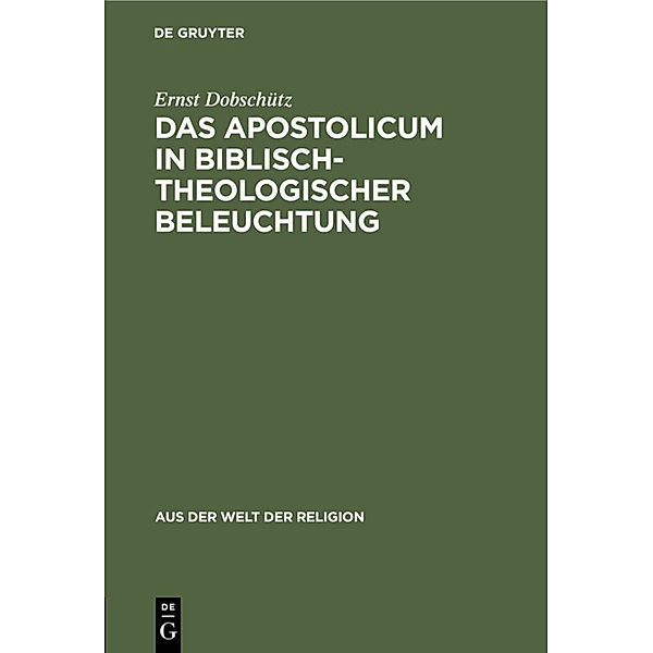 Das Apostolicum in biblisch-theologischer Beleuchtung, Ernst Dobschütz