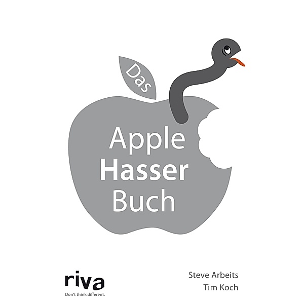 Das Apple-Hasser-Buch, Steve Arbeits, Tim Koch