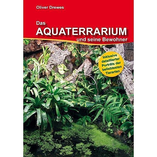 Das Aquaterrarium und seine Bewohner, Oliver Drewes