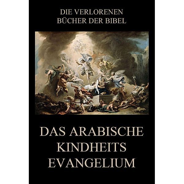 Das arabische Kindheitsevangelium / Die verlorenen Bücher der Bibel (Digital) Bd.3