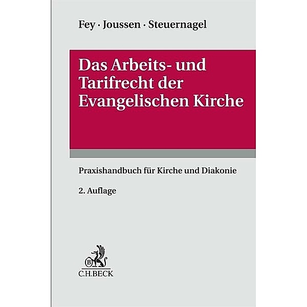 Das Arbeits- und Tarifrecht der Evangelischen Kirche, Detlev Fey, Jacob Joussen, Marc-Oliver Steuernagel