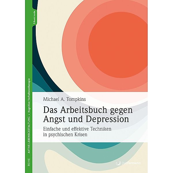 Das Arbeitsbuch gegen Angst und Depression, Michael A. Tompkins