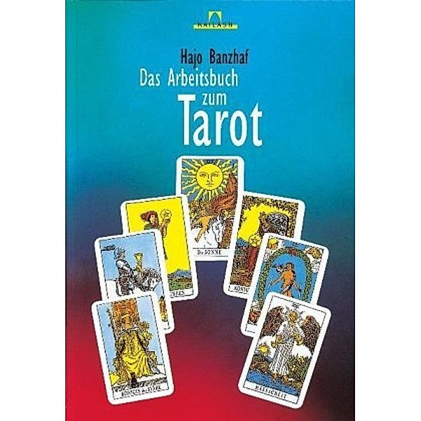 Das Arbeitsbuch zum Tarot, Hajo Banzhaf